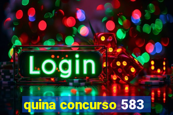 quina concurso 583